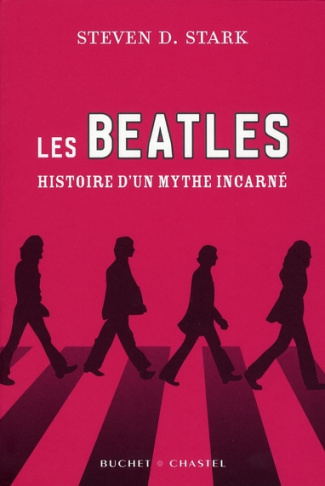 Les Beatles. Histoire d'un mythe incarné