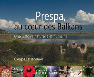 Prespa, au coeur des Balkans. Une histoire naturelle et humaine
