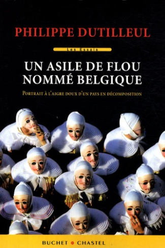 Un asile de flou nommé Belgique. Portrait à l'aigre-doux d'un pays en décomposition