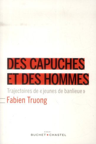 Des capuches et des hommes. Trajectoires de "jeunes de banlieue"