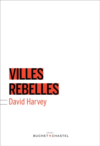 Villes rebelles. Du droit à la ville à la révolution urbaine