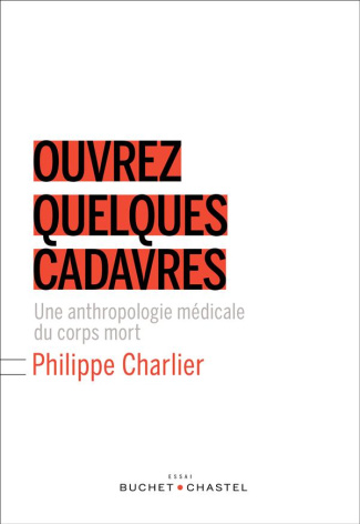 Ouvrez quelques cadavres / Une anthropologie médicale du corps mort