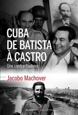 Cuba, de Batista à Castro / Une contre-histoire