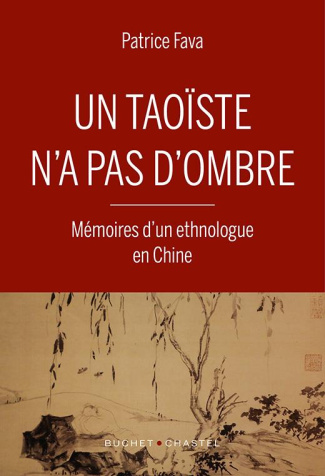 Un taoïste n'a pas d'ombre. Mémoires d'un ethnologue en Chine