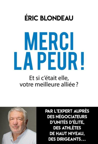 Merci la peur ! Et si c'était elle, votre meilleure alliée ?