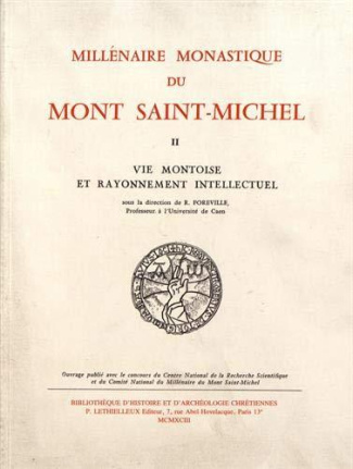 Millénaire monastique du Mont Saint-Michel. Tome 2, Vie montoise et rayonnement intellectuel