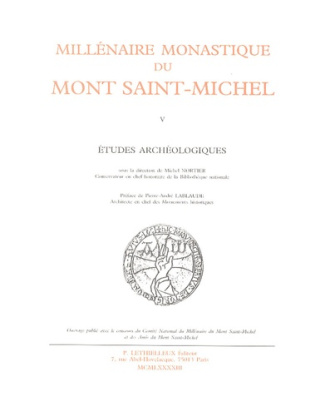 Millénaire monastique du Mont Saint-Michel. Tome 5, Etudes archéologiques