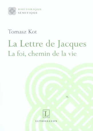 La Lettre de Jacques. La foi, chemin de la vie