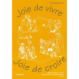 Joie de vivre, joie de croire. Guide pour l'animateur