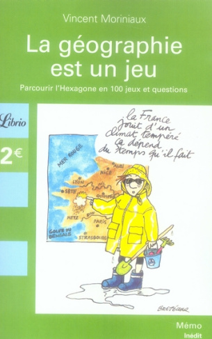 La géographie française est un jeu. Parcourir l'Hexagone en 100 jeux et questions