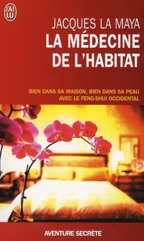 La médecine de l'habitat. Bien dans sa maison, bien dans sa peau avec le feng-shui occidental