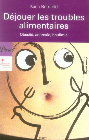 Déjouer les troubles alimentaires. Obésité, anorexie, boulimie