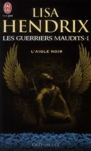 Les guerriers maudits Tome 1 : L'aigle noir