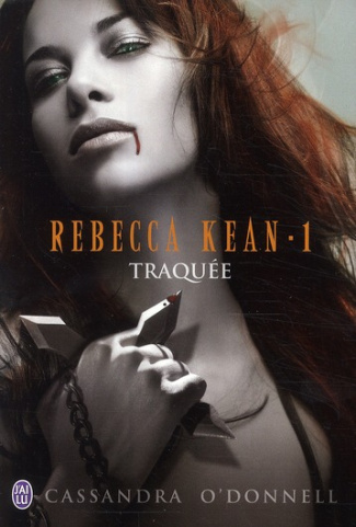 Rebecca Kean Tome 1 : Traquée