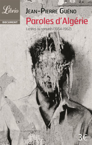 Paroles d'Algérie. Lettres de torturés (1954-1962)