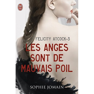 Felicity Atcock Tome 3 : Les anges sont de mauvais poil