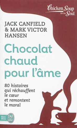 Chocolat chaud pour l'âme. 80 histoires qui réchauffent le coeur et remontent le moral