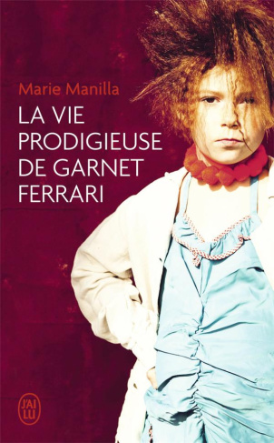 LA VIE PRODIGIEUSE DE GARNET FERRARI