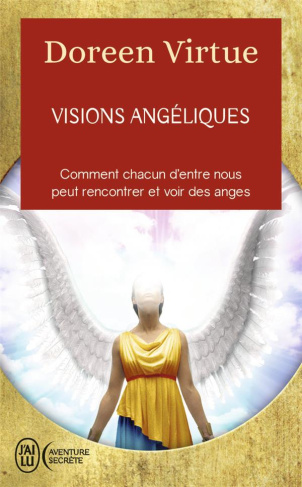 Visions angéliques. Un recueil de témoignages des personnes ayant vu les anges et un guide pratique