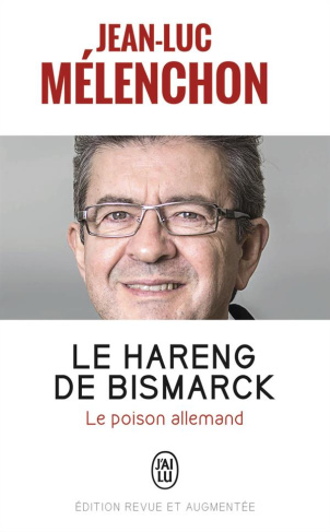 Le hareng de Bismarck. Le poison allemand, Edition revue et augmentée