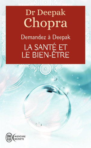 La santé et le bien-être. Demandez à Deepak