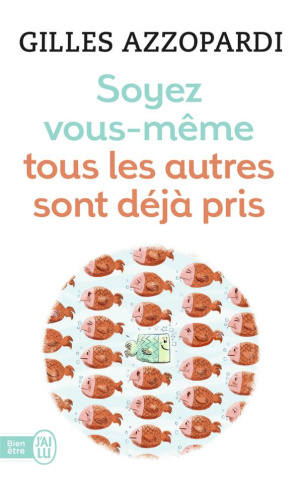 Soyez vous-même. Tous les autres sont déjà pris