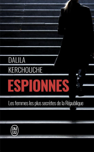 Espionnes. Doubles vies sous haute tension : une enquête exclusive au coeur des services secrets fra
