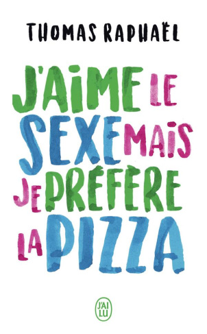 J'aime le sexe mais je préfère la pizza