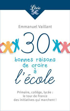 30 bonnes raisons de croire à l’école. Primaire, collège, lycée : tour de France des initiatives qui