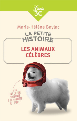 La petite histoire. Les animaux célèbres