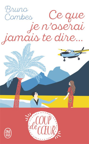 Ce que je n'oserai jamais te dire