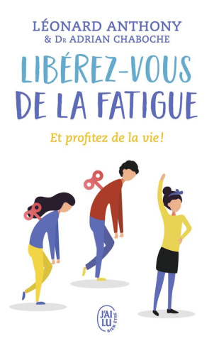 Libérez-vous de la fatigue. Et profitez de la vie !