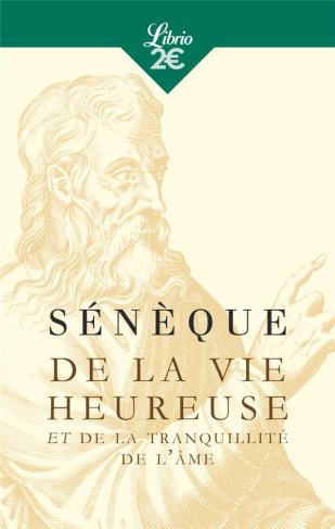 De la vie heureuse. Et De la tranquillité de l’âme