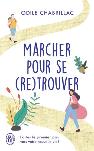 Marcher pour se (re)trouver. Faites le premier pas vers votre nouvelle vie !