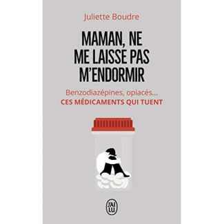 MAMAN, NE ME LAISSE PAS M'ENDORMIR - BENZODIAZEPINES, OPIACES... CES MEDICAMENTS QUI TUENT