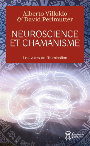 Neuroscience et chamanisme. Les voies de l'illumination