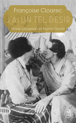 J'ai un tel désir. Marie Laurencin et Nicole Groult