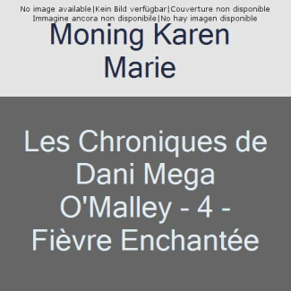 Les chroniques de Dani Mega O'Malley Tome 4 : Fièvre enchantée