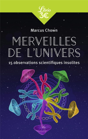 Merveilles de l'Univers. 15 observations scientifiques insolites