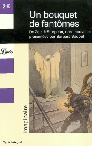 Un bouquet de fantômes. De Zola à Sturgeon, onze nouvelles