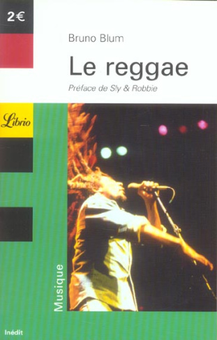 Le Reggae. Ska, Dub, DJ, Ragga, Rastafari