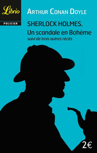 Un scandale en Bohême. Suivi de Peter le noir, L'Ecole du Prieuré, Le Détective mourant