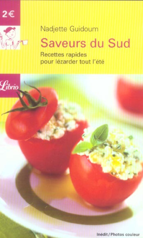 Saveurs du Sud. Recettes rapides pour lézarder tout l'été