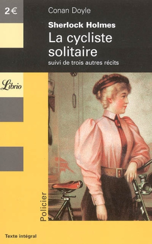 La cycliste solitaire. Suivi de Charles Auguste Milverton ; Le Gloria Scott ; Le Trois-Quarts aile m