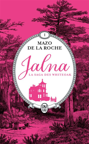 Jalna : La saga des Whiteoak Tome 1 : La naissance de Jalna ; Matins à Jalna