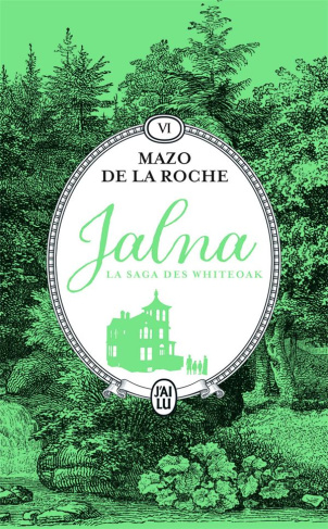 Jalna : La saga des Whiteoak Tome 6 : La moisson de Jalna. Le destin de Wakefield