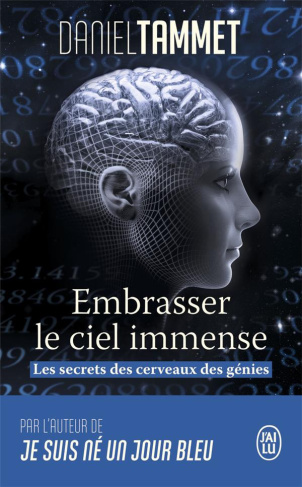 Embrasser le ciel immense. Les secrets du cerveau des génies
