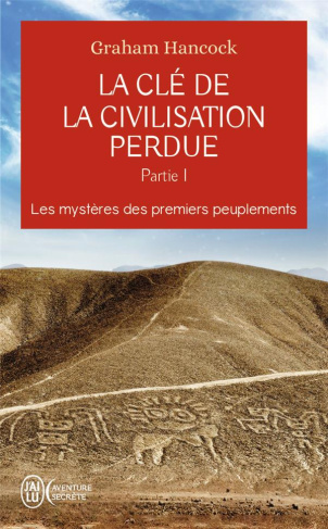 La clé de la civilisation perdue. Tome 1, Les mystères des premiers peuplements