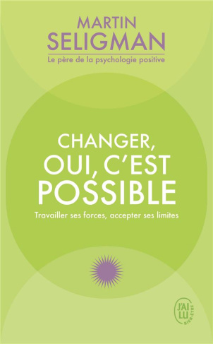 Changer, oui c'est possible. Travailler ses forces, accepter ses limites