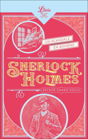 Sherlock Holmes : Un scandale en Bohême. Suivi de Peter le noir ; L'école du prieuré ; Le détective